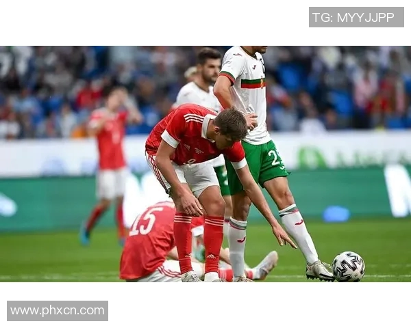 俄罗斯与保加利亚足球比赛前瞻及胜负预测分析